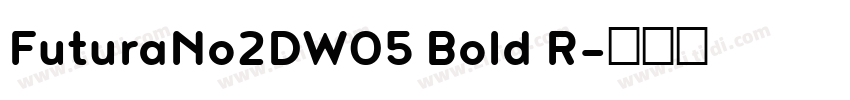FuturaNo2DW05 Bold R字体转换